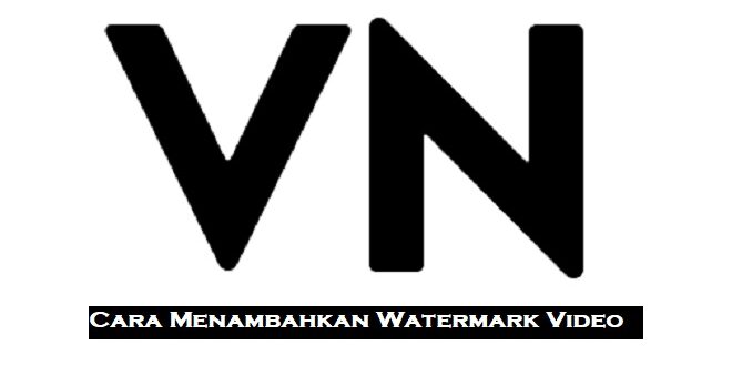 Cara Membuat Watermark Video di VN Editor agar Tidak Pecah