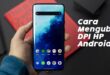 Cara Mengubah DPI di HP Android Vivo,Oppo, Samsung dan Xiaomi Terbaru